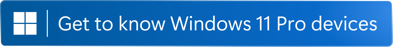 Get to know Windows 11 Pro Devices